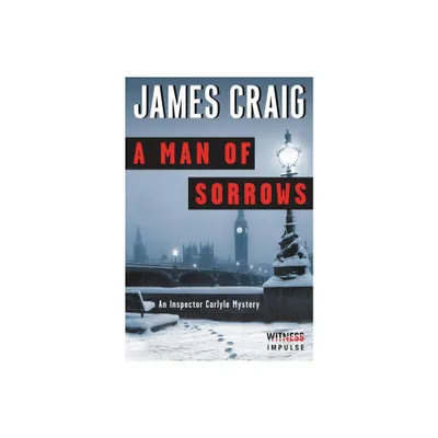 A Man of Sorrows - (Inspector Carlyle Mysteries) by James Craig (Paperback)