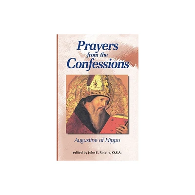 Prayers from the Confessions - (Works of Saint Augustine) by St Augustine (Paperback)