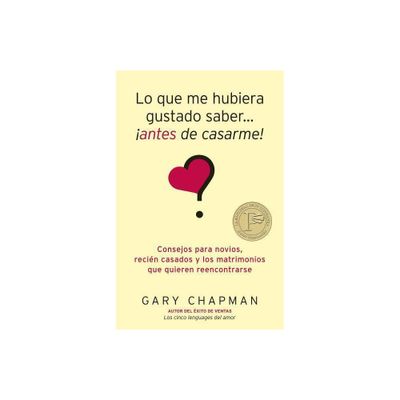 Lo Que Me Hubiera Gustado Saber Antes de Casarme - by Gary Chapman (Paperback)