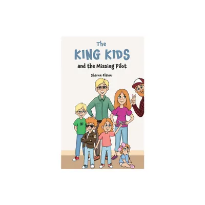 The King Kids and the Missing Pilot - by Sheree Elaine (Paperback)