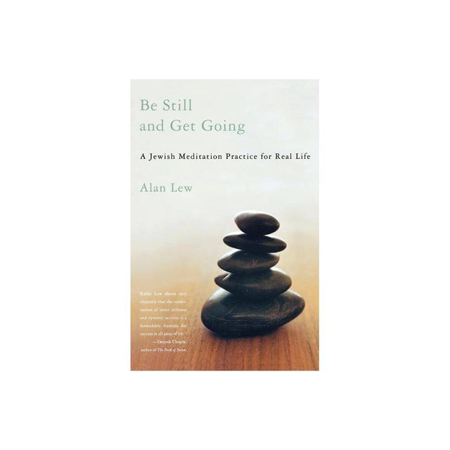 Be Still and Get Going - by Alan Lew (Paperback)