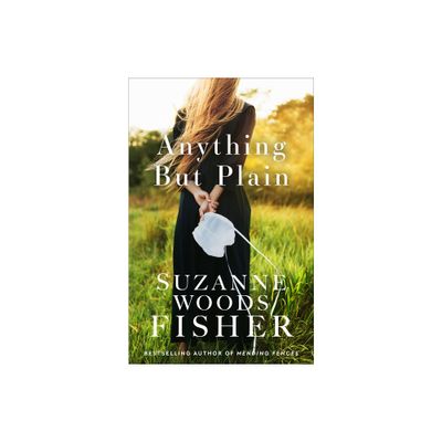 Anything but Plain - by Suzanne Woods Fisher (Hardcover)