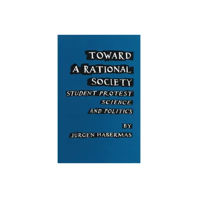 Toward a Rational Society - by Juergen Habermas (Paperback)