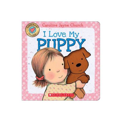 I Love My Puppy ( Love Meez) by Caroline Jayne Church (Board Book)