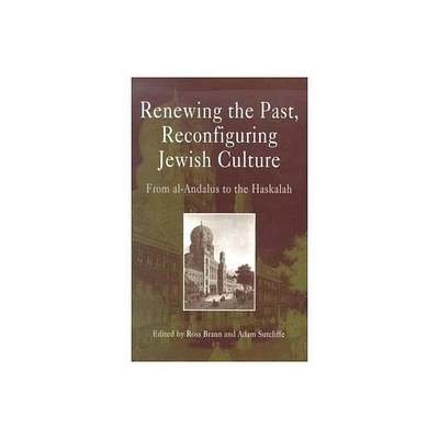 Renewing the Past, Reconfiguring Jewish Culture - (Jewish Culture and Contexts) by Ross Brann & Adam Sutcliffe (Hardcover)