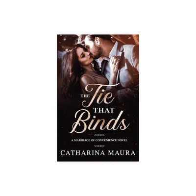 The Tie That Binds - by Catharina Maura (Paperback)