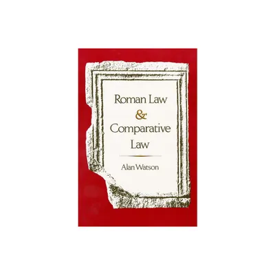 Roman Law and Comparative Law - by Alan Watson (Paperback)