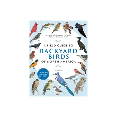 A Field Guide to Backyard Birds of North America - by Rob Hume (Paperback)