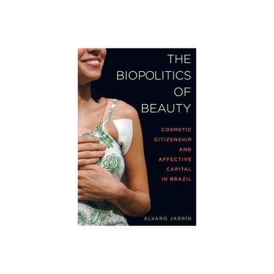 The Biopolitics of Beauty - by Alvaro Jarrn (Paperback)