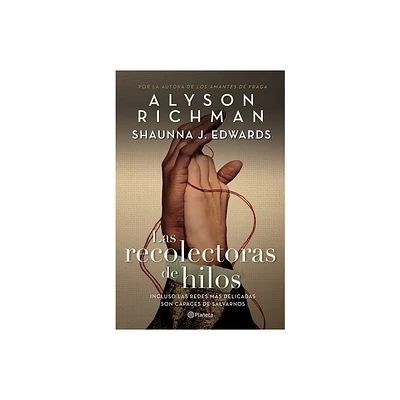 Las Recolectoras de Hilos / The Thread Collectors - by Alyson Richman (Paperback)