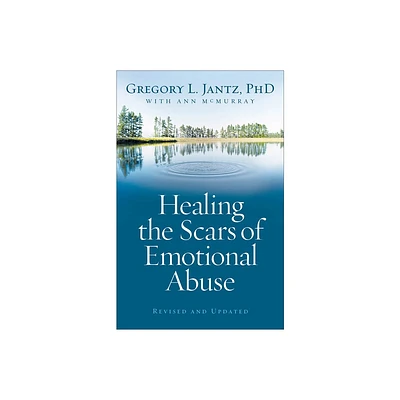 Healing the Scars of Emotional Abuse - by Gregory L Jantz & Ann McMurray (Paperback)