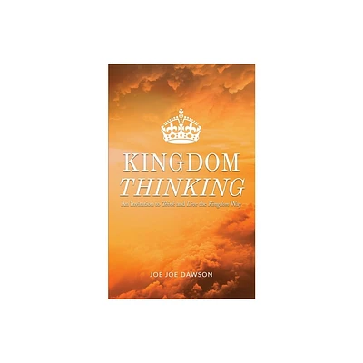 Kingdom Thinking - by Joe Joe Dawson (Paperback)