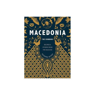 Macedonia: The Cookbook - by Katerina Nitsou (Hardcover)