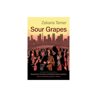 Sour Grapes - (Middle East Literature in Translation) by Zakaria Tamer (Paperback)