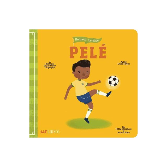 The Life of - La Vida de Pele - (Lil Libros) by Patty Rodriguez & Ariana Stein (Board Book)