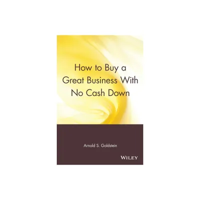 How to Buy a Great Business with No Cash Down - by Arnold S Goldstein (Paperback)