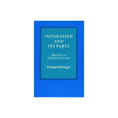 Intonation and Its Parts - by Dwight Bolinger (Hardcover)