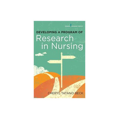 Developing a Program of Research in Nursing - by Cheryl Beck (Paperback)