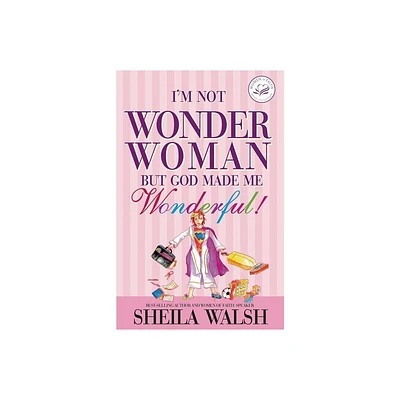 Im Not Wonder Woman - (Women of Faith (Thomas Nelson)) by Sheila Walsh (Paperback)