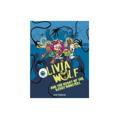 Olivia Wolf and the Night of the Giant Monsters - by Jos Fragoso (Hardcover)