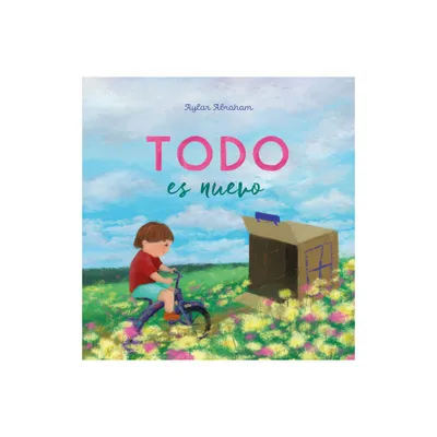 Todo Es Nuevo - by Aylar Abraham (Hardcover)