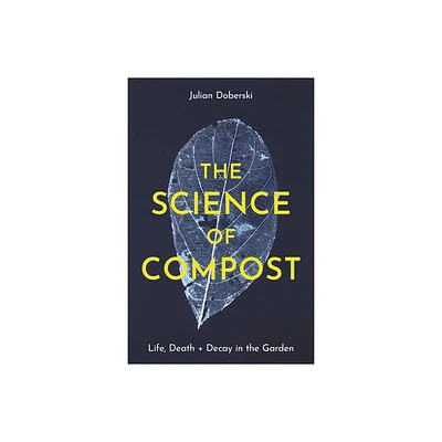 The Science of Compost - by Julian Dobersi (Paperback)