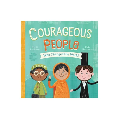 Courageous People Who Changed the World - by Heidi Poelman (Board Book)