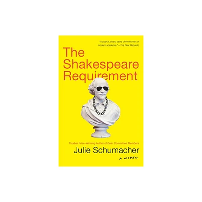 The Shakespeare Requirement - (The Dear Committee Trilogy) by Julie Schumacher (Paperback)