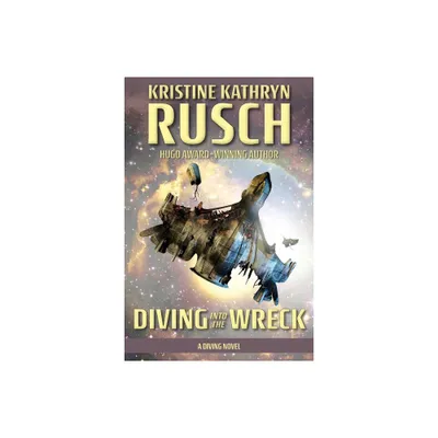 Diving into the Wreck - by Kristine Kathryn Rusch (Paperback)