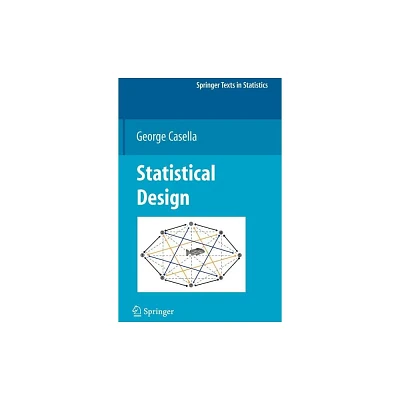 Statistical Design - (Springer Texts in Statistics) by George Casella (Hardcover)