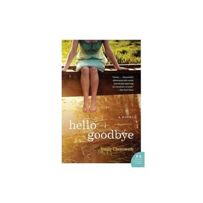 Hello Goodbye - by Emily Chenoweth (Paperback)