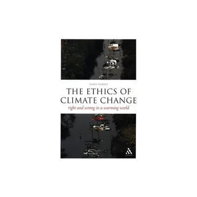 The Epz Ethics of Climate Change - (Think Now) by James Garvey (Paperback)