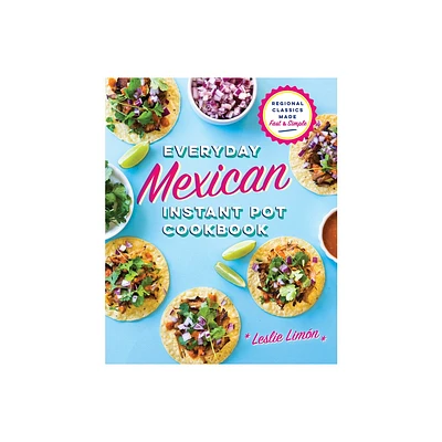 Everyday Mexican Instant Pot Cookbook - by Leslie Limn (Paperback)