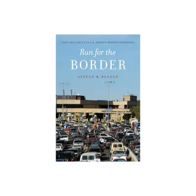 Run for the Border - (Citizenship and Migration in the Americas) by Steven W Bender (Hardcover)