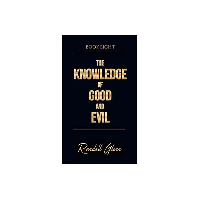 The Knowledge of Good and Evil - by Randall Glenn (Hardcover)