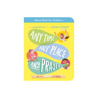 Any Time, Any Place, Any Prayer Board Book - (Tales That Tell the Truth for Toddlers) by Laura Wifler