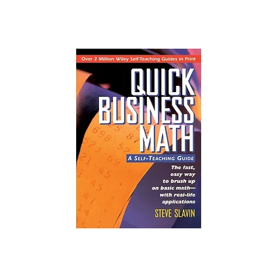 Quick Business Math - (Wiley Self-Teaching Guides) by Steve Slavin (Paperback)