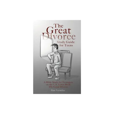 The Great Divorce Study Guide for Teens - (CS Lewis Study) by Alan Vermilye (Paperback)