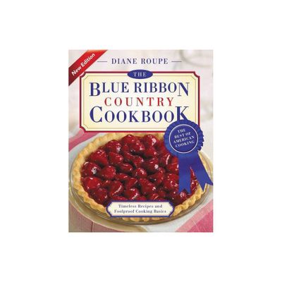 The Blue Ribbon Country Cookbook - by Diane Roupe (Paperback)