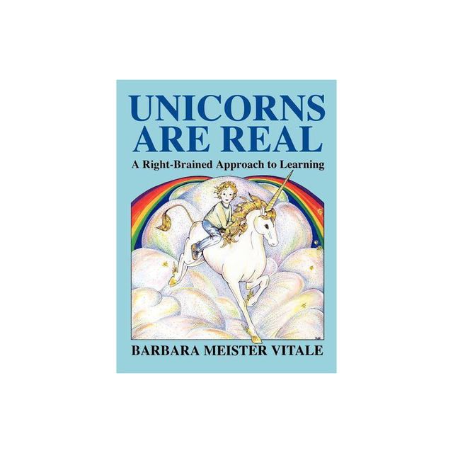 Unicorns Are Real - (Creative Parenting/Creative Teaching Series) by Barbara Meister Vitale (Paperback)