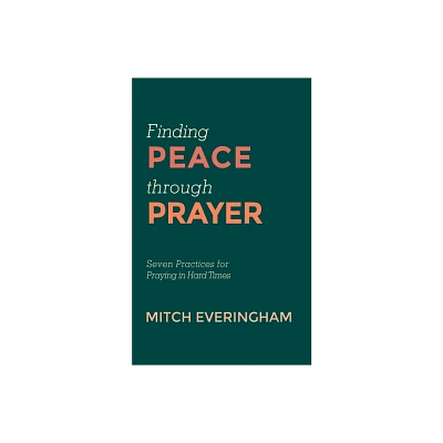 Finding Peace Through Prayer - by Mitch Everingham (Paperback)