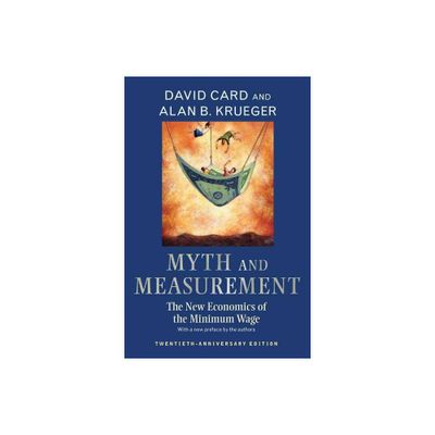 Myth and Measurement - by David Card & Alan B Krueger (Paperback)