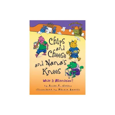 Chips and Cheese and Nanas Knees - (Words Are Categorical (R)) by Brian P Cleary (Paperback)