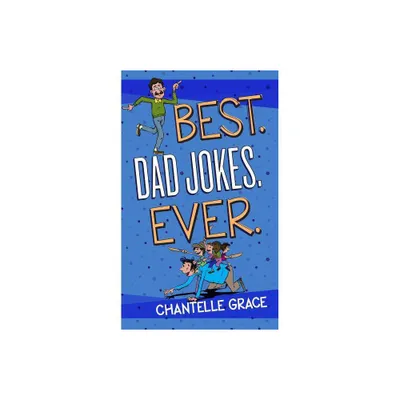 Best Dad Jokes Ever - (Joke Books) by Chantelle Grace (Paperback)