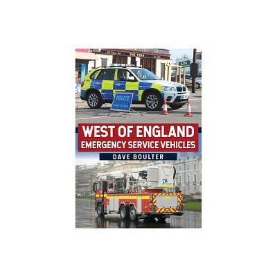 West of England Emergency Service Vehicles - by Dave Boulter (Paperback)