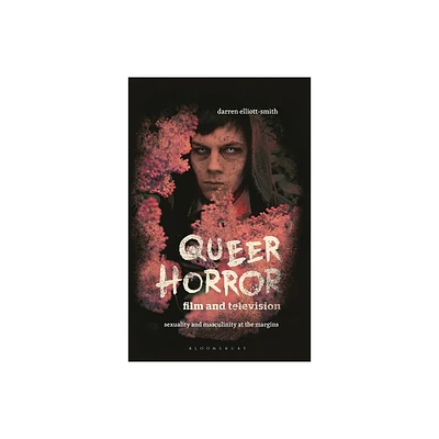 Queer Horror Film and Television - (Library of Gender and Popular Culture) by Darren Elliott-Smith (Paperback)