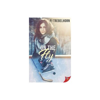 On the Fly - by Pj Trebelhorn (Paperback)