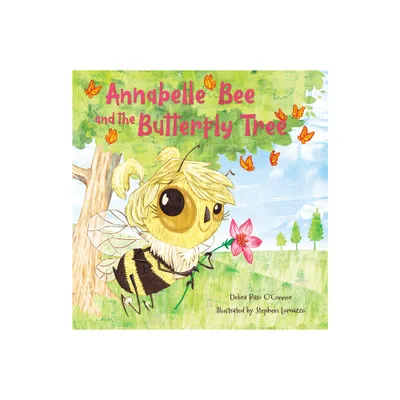 Annabelle Bee and the Butterfly Tree - (Adventures of Annabelle Bee and Benjamin Butterfly) by Debra Raso OConnor (Hardcover)