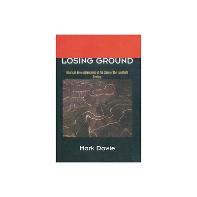 Losing Ground - (Mit Press) by Mark Dowie (Paperback)