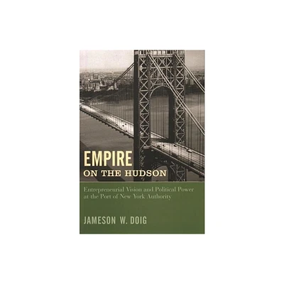 Empire on the Hudson - (Columbia History of Urban Life) by Jameson Doig (Paperback)